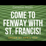Come to Fenway with St. Francis!